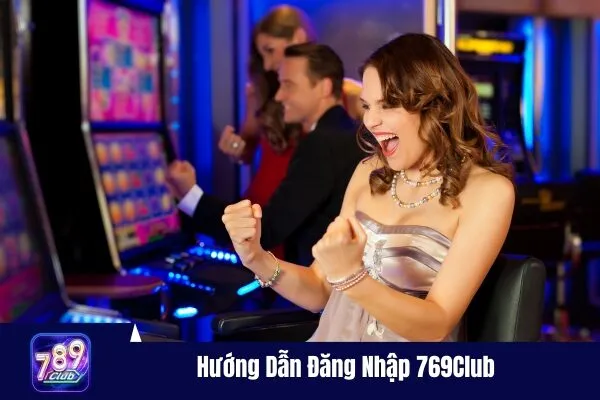 Hướng Dẫn Đăng Nhập 769Club
