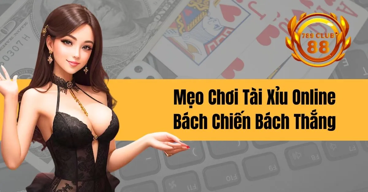 Mẹo Chơi Tài Xỉu Online Bách Chiến Bách Thắng